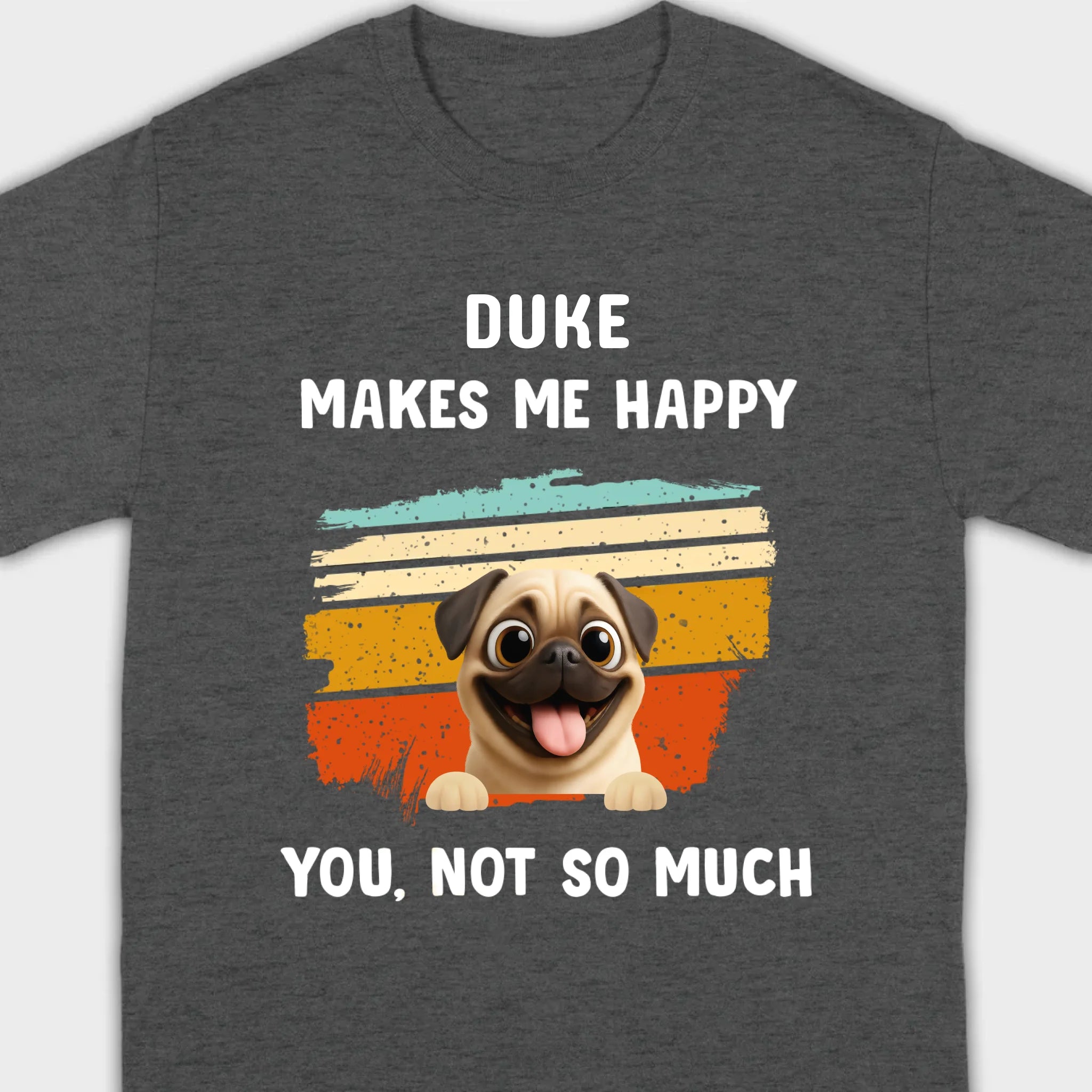 Meaningful Custom Pug Basic Tee Gift – Pet Makes Me Happy, You, Not So Much | 89Prints