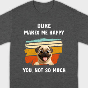 Meaningful Custom Pug Basic Tee Gift – Pet Makes Me Happy, You, Not So Much | 89Prints