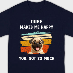 Meaningful Custom Pug Basic Tee Gift – Pet Makes Me Happy, You, Not So Much | 89Prints