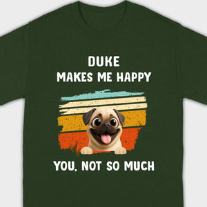 Meaningful Custom Pug Basic Tee Gift – Pet Makes Me Happy, You, Not So Much | 89Prints