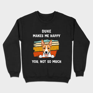 89Prints Custom Dog T-Shirt – Pet Makes Me Happy, You Not So Much