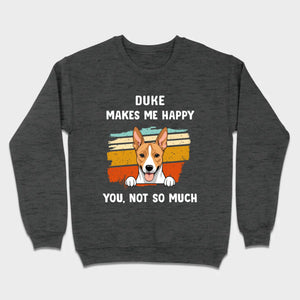 89Prints Custom Dog T-Shirt – Pet Makes Me Happy, You Not So Much