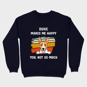 89Prints Custom Dog T-Shirt – Pet Makes Me Happy, You Not So Much
