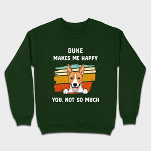 89Prints Custom Dog T-Shirt – Pet Makes Me Happy, You Not So Much