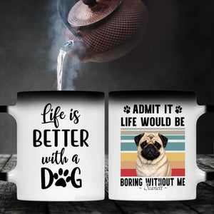Personalized Pug Lover Mug – Admit It Life Would Be Boring Without Me Custom Dog Gift | 89Prints