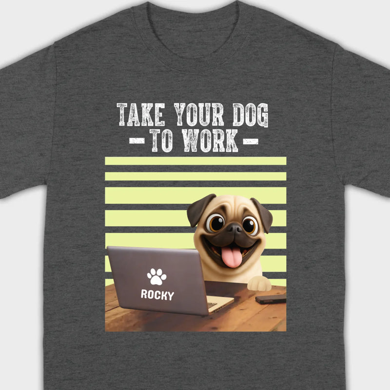 Customized Pug Basic Tee - Take Your Dog To Work T-Shirt | 89Prints