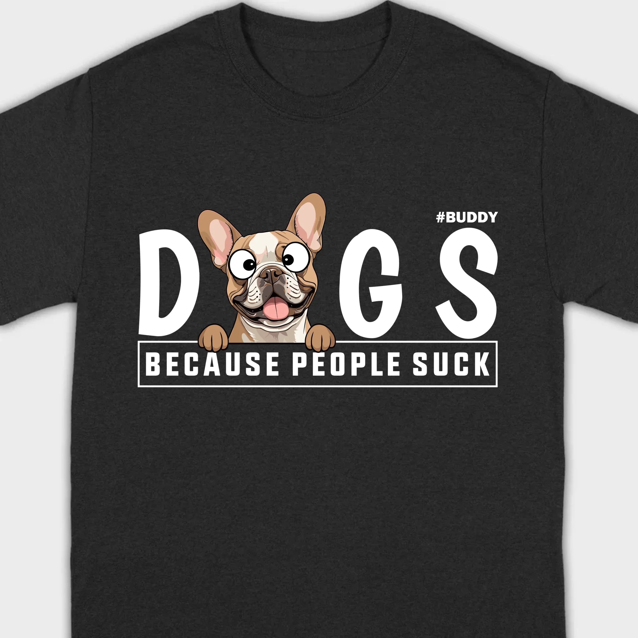 Custom Your Dog On A Shirt Because People Suck Basic Tee - 89Prints