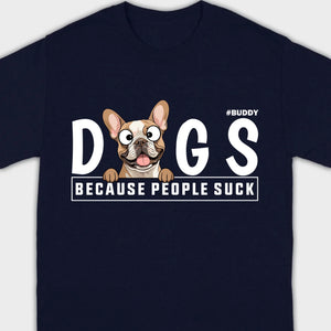 Custom Your Dog On A Shirt Because People Suck Basic Tee - 89Prints