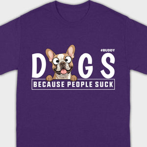 Custom Your Dog On A Shirt Because People Suck Basic Tee - 89Prints