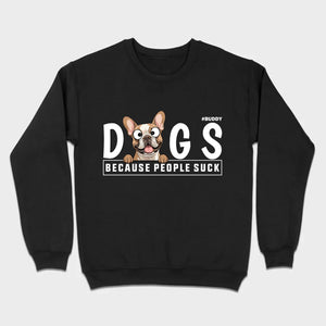 Custom Your Dog On A Shirt Because People Suck Basic Tee - 89Prints