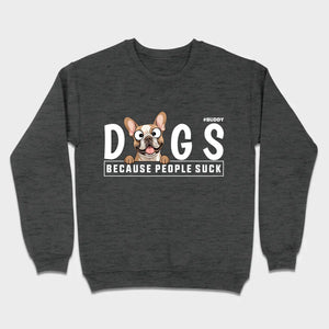 Custom Your Dog On A Shirt Because People Suck Basic Tee - 89Prints