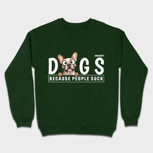 Custom Your Dog On A Shirt Because People Suck Basic Tee - 89Prints