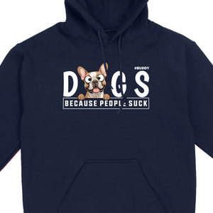 Custom Your Dog On A Shirt Because People Suck Basic Tee - 89Prints