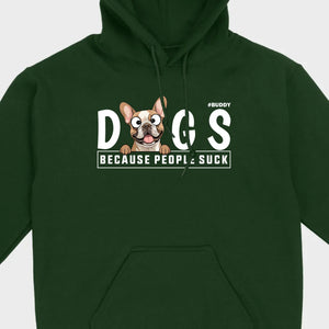 Custom Your Dog On A Shirt Because People Suck Basic Tee - 89Prints