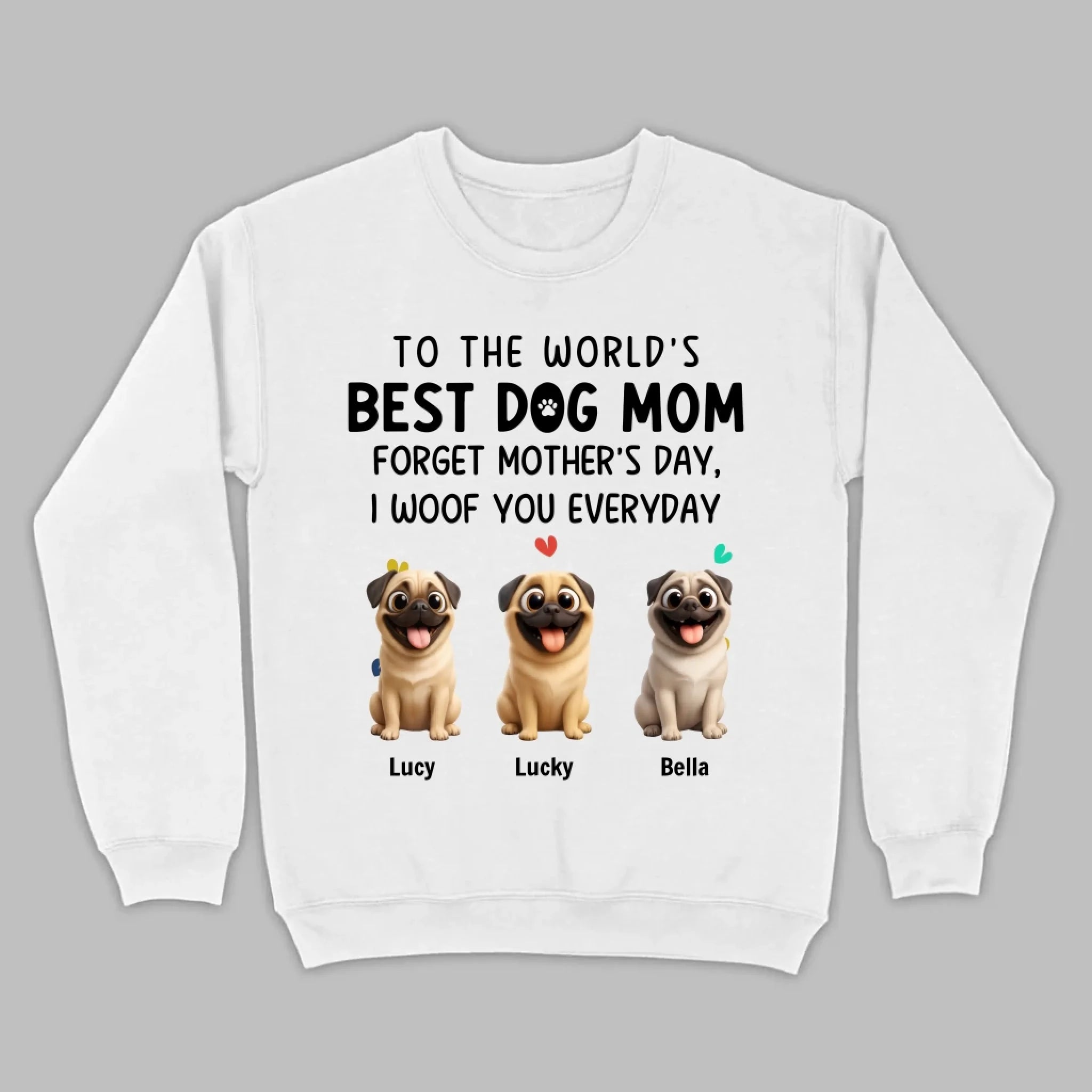 Customized Pug Lover Sweatshirt - Custom To The World's Best Dog Mum T-Shirts | 89Prints