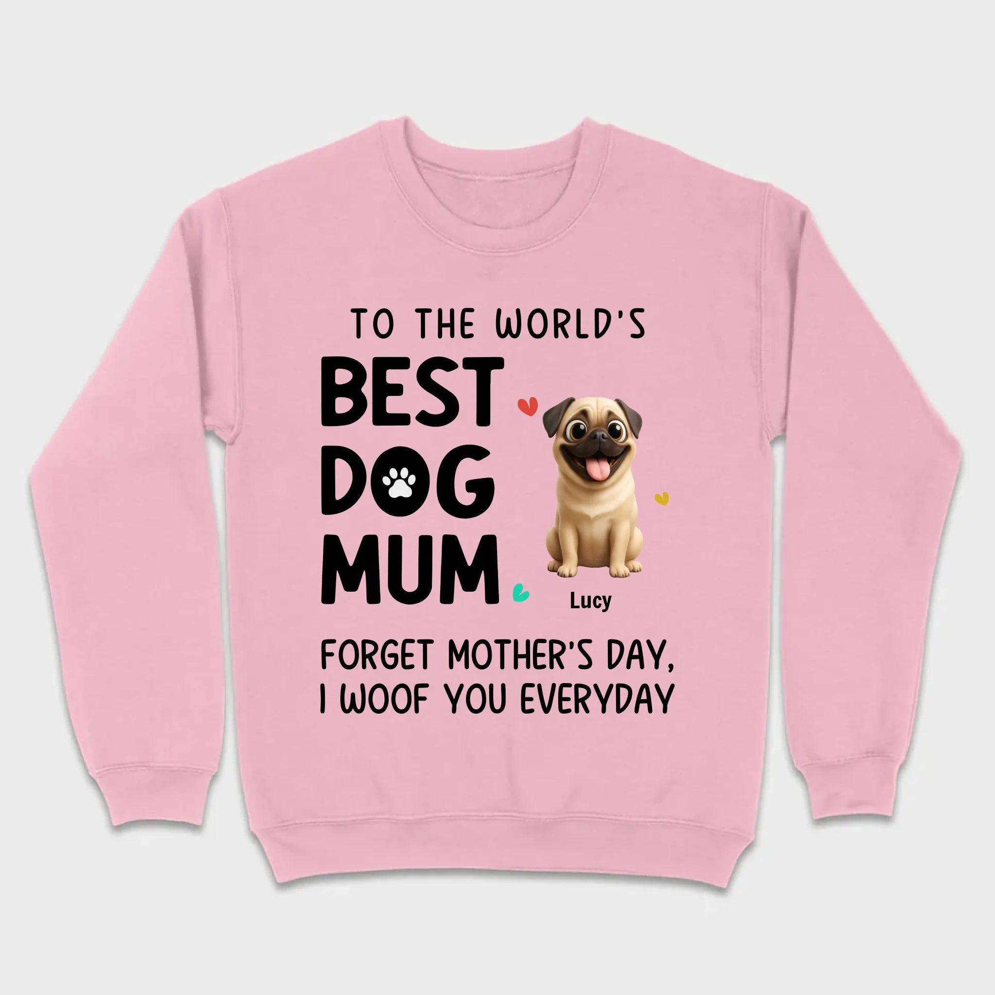 Customized Pug Lover Sweatshirt - Custom To The World's Best Dog Mum T-Shirts | 89Prints