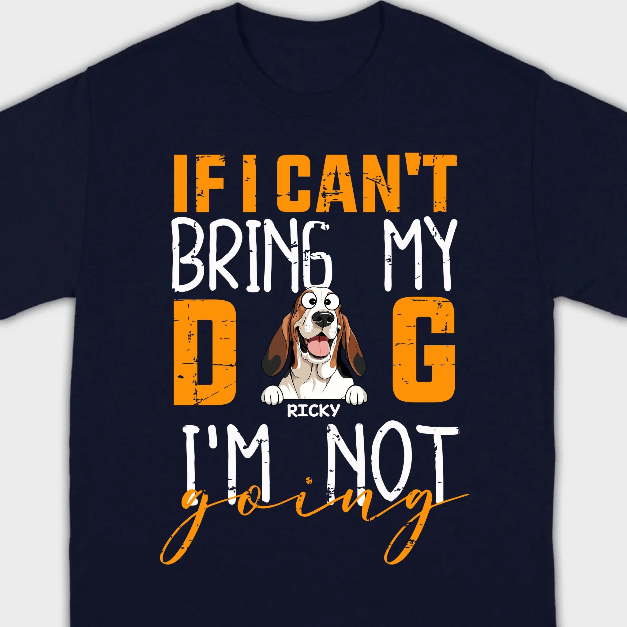 Custom Dog Shirts - If I Can't Bring My Dog I'm Not Going Shirt - 89Prints Dog Lovers Tee