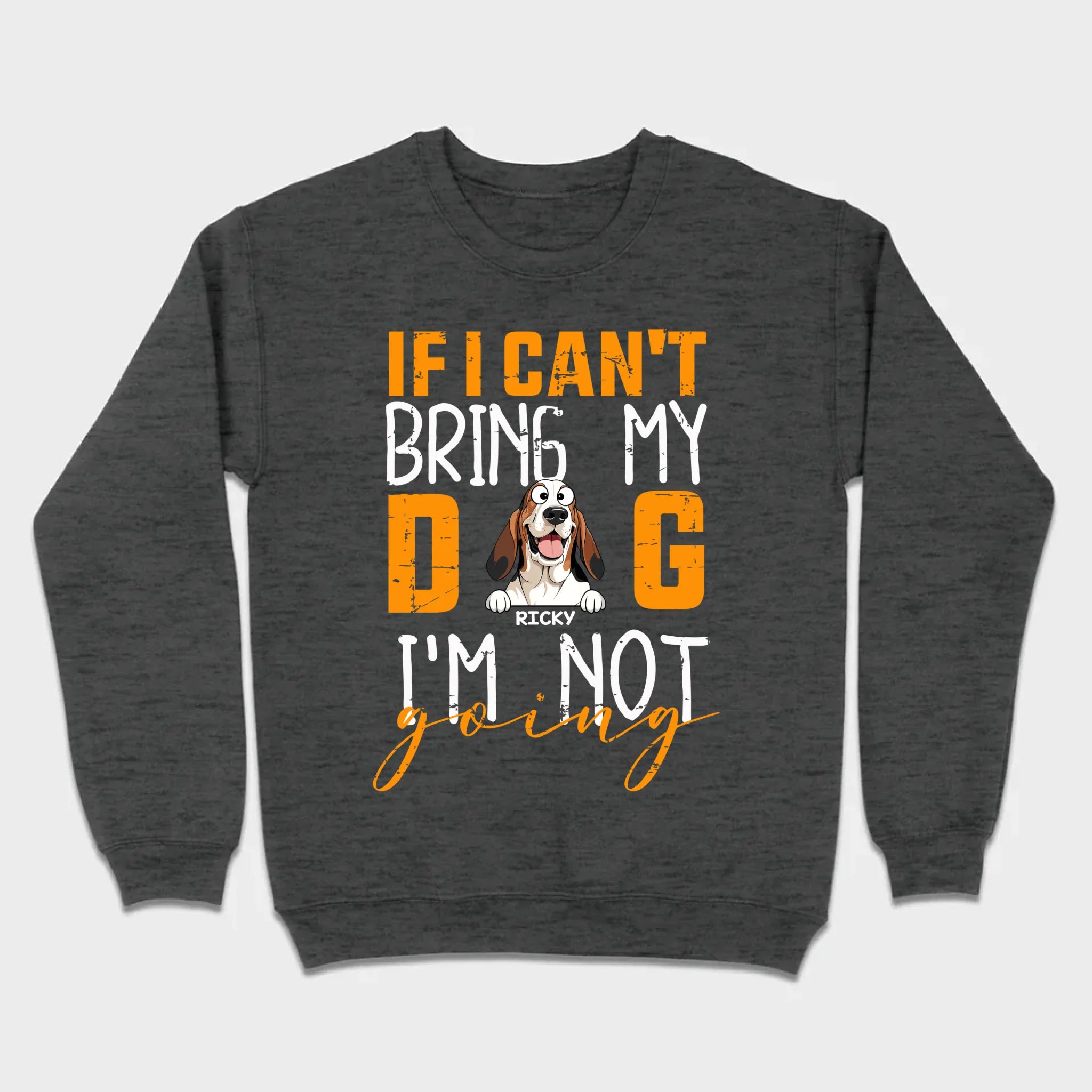 Custom Dog Shirts - If I Can't Bring My Dog I'm Not Going Shirt - 89Prints Dog Lovers Tee