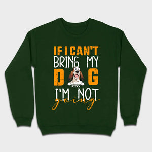 Custom Dog Shirts - If I Can't Bring My Dog I'm Not Going Shirt - 89Prints Dog Lovers Tee
