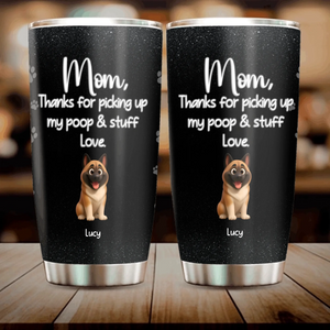 Dog Mom Tumbler - Customized “Thanks For Picking Up Our Poop & Stuff” With Dog Names - 89Prints
