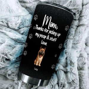 Dog Mom Tumbler - Customized “Thanks For Picking Up Our Poop & Stuff” With Dog Names - 89Prints