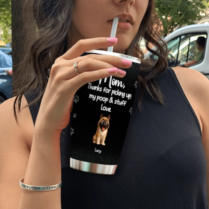 Dog Mom Tumbler - Customized “Thanks For Picking Up Our Poop & Stuff” With Dog Names - 89Prints