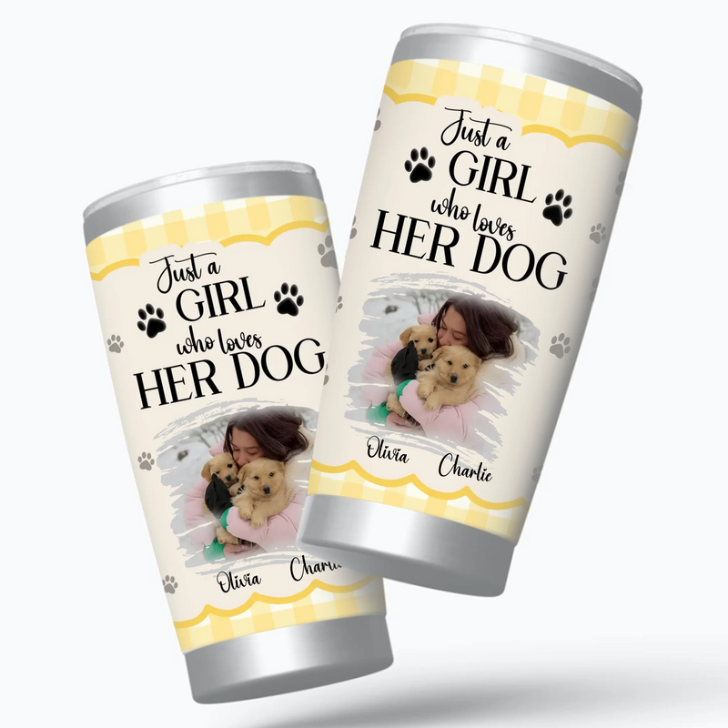 Dog Photo Tumbler – Just A Girl Who Loves Her Dog Personalized Picture Cup - 89Prints