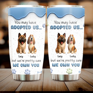 Customizable Dog Tumbler – Funny “We Own You” Dog Quote With Tailored Dog Names - 89Prints