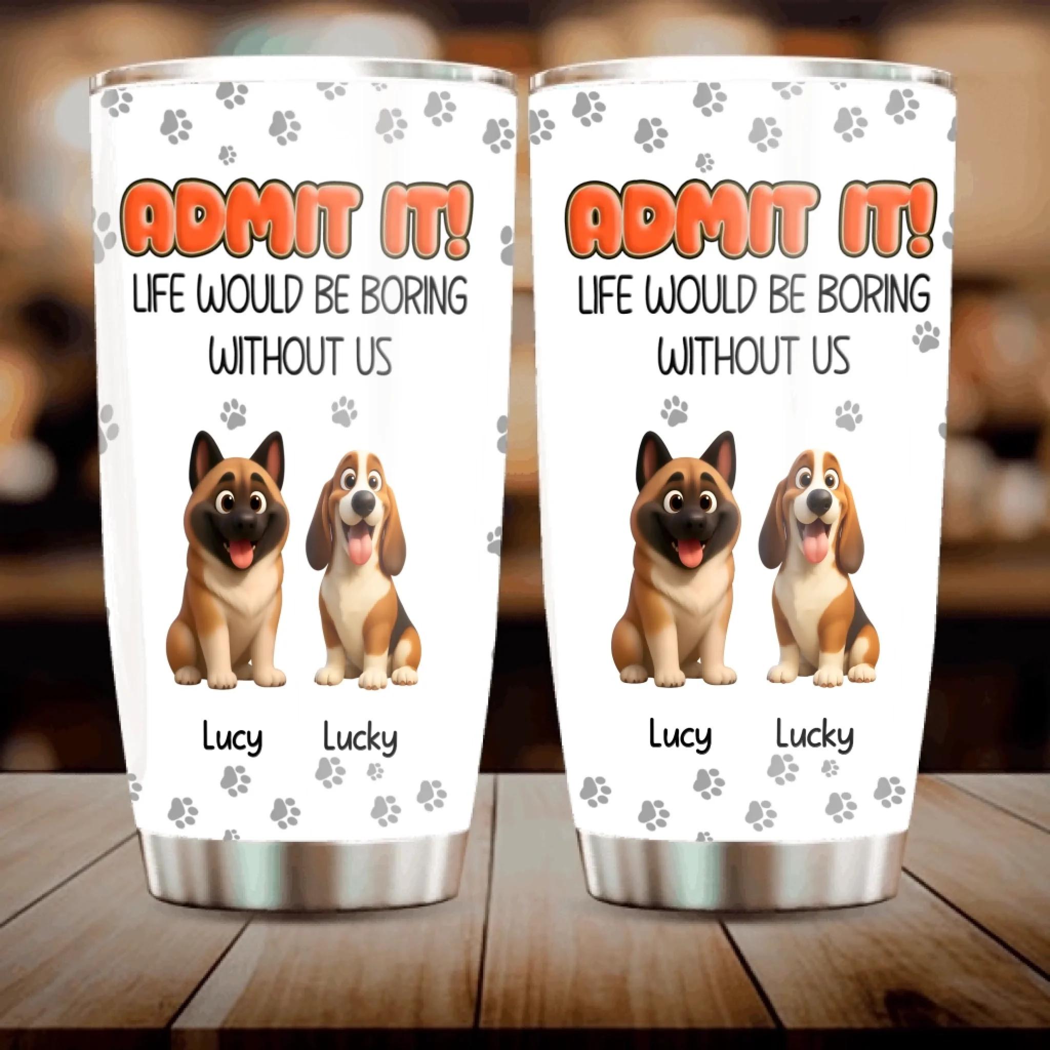 Personalised Dog Lover Tumbler – Admit It Life Would Be Boring Without Dogs Custom Names - 89Prints
