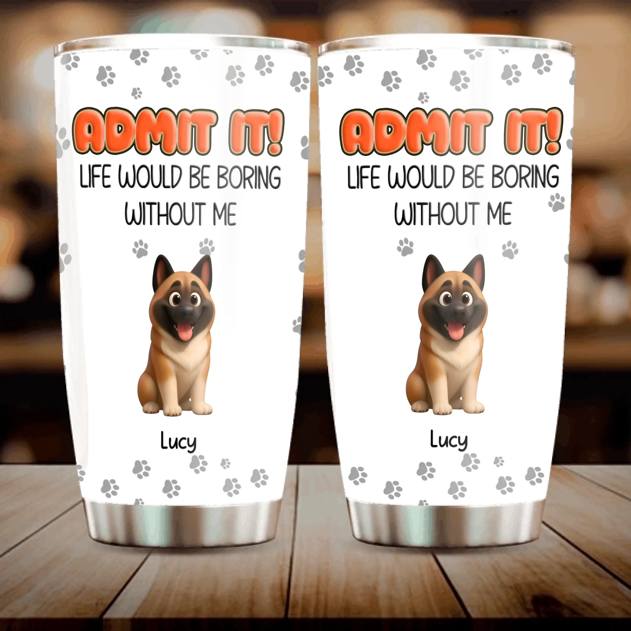 Personalised Dog Lover Tumbler – Admit It Life Would Be Boring Without Dogs Custom Names - 89Prints