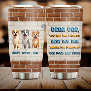 Dog Dad Tumbler - Peronalized Dear Dad Thanks For Picking Up Our Poop Funny Cup - 89Prints