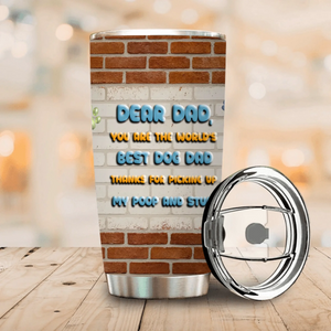 Dog Dad Tumbler - Peronalized Dear Dad Thanks For Picking Up Our Poop Funny Cup - 89Prints