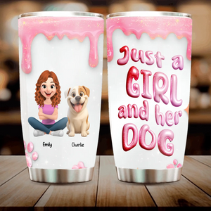 Personalised Dog Tumbler - Cute Just A Girl And Her Dog With Unqiue Name - 89Prints