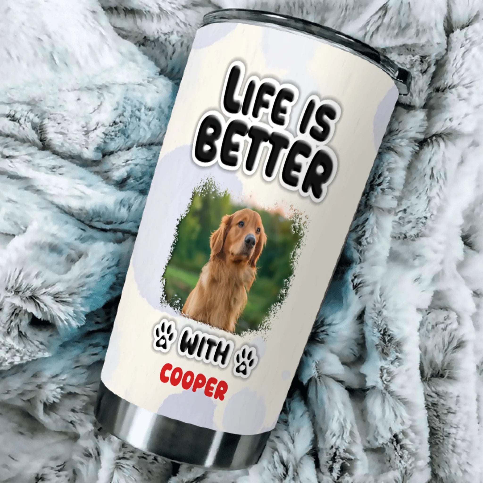 Custom Tumbler With Dog Picture – Life Is Better With Dog Picture And Name For Dog Lovers - 89Prints