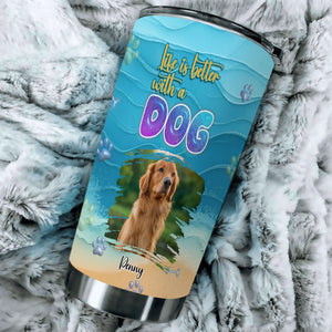 Custom Dog Face Tumbler - Life Is Better With A Dog, Gift Ideas For Dog Owners - 89Prints