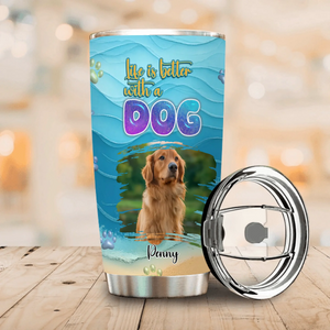 Custom Dog Face Tumbler - Life Is Better With A Dog, Gift Ideas For Dog Owners - 89Prints