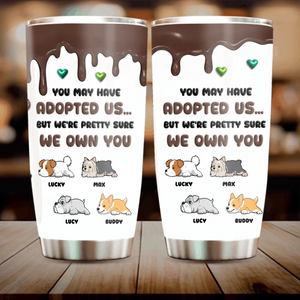 Customized Tumbler With Dog On It - “You Adopted Me But I Own You” Tailored Gift For Dog Owners - 89Prints