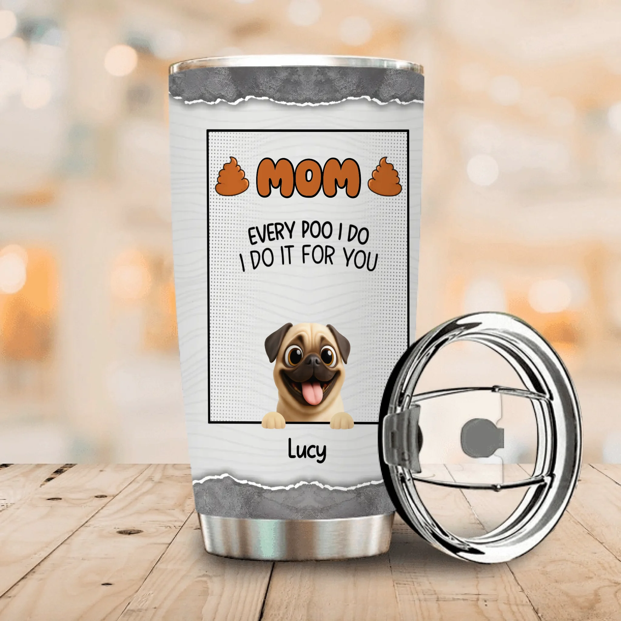 Customizable Pug Tumbler – Mom, Every Poo I Do, I Do It For You Gift | 89Prints