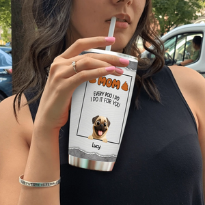 Customizable Pug Tumbler – Mom, Every Poo I Do, I Do It For You Gift | 89Prints