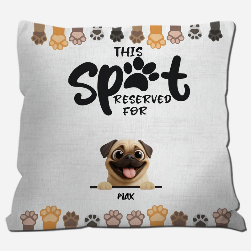 Customized Pug Lover Pillow - A Meaningful Gift, This Spot Reserved For My Dog | 89Prints