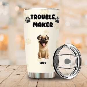 Customized Pug Tumbler – Funny Trouble Maker Dog Lover Cup | 89Prints