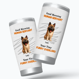 Custom Dog Coffee Tumbler - Good Morning Human Servant, Presents For Dog Owners - 89Prints