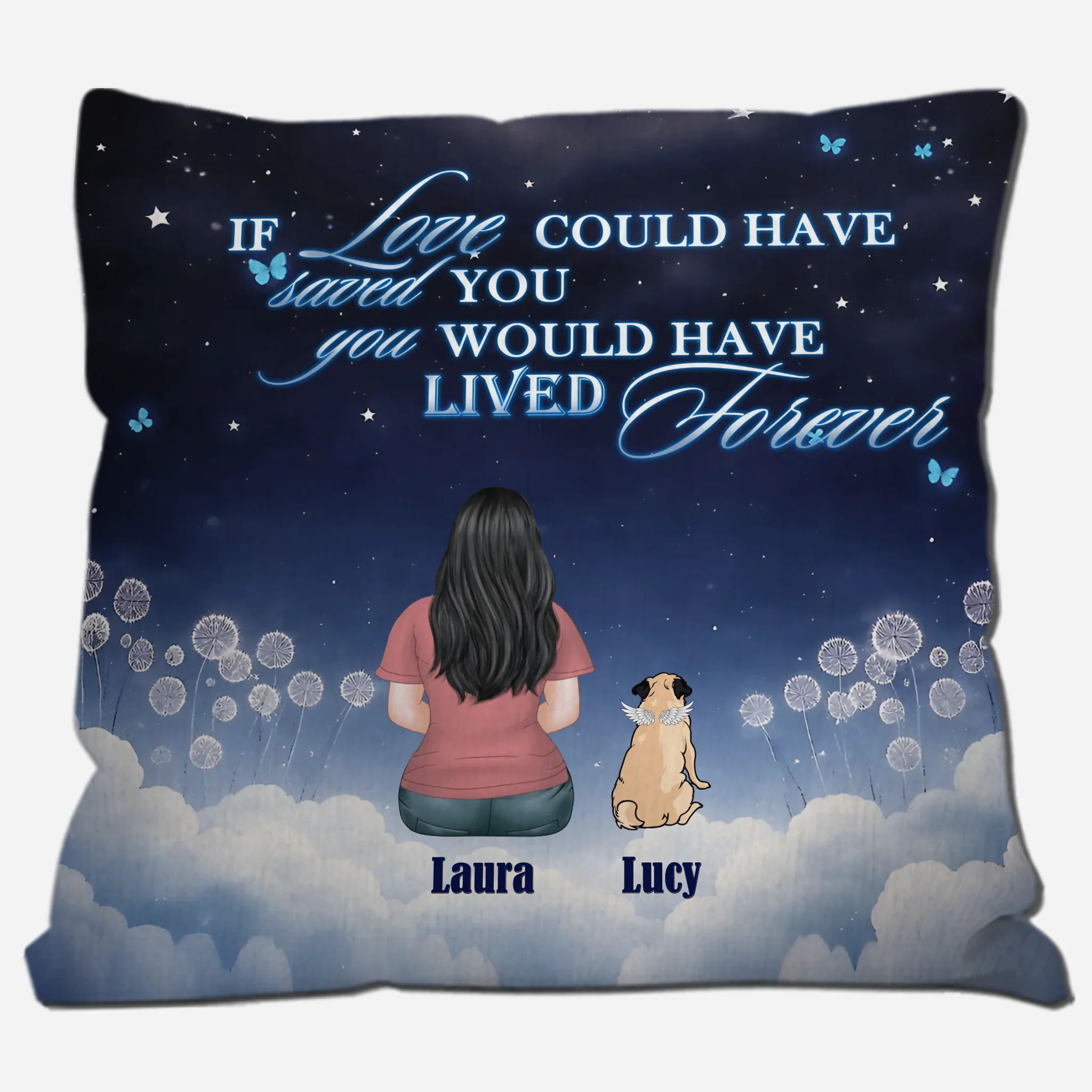 Custom Pug Pillow – If Love Could Have Saved You, You Would Have Lived Forever Gift | 89Prints