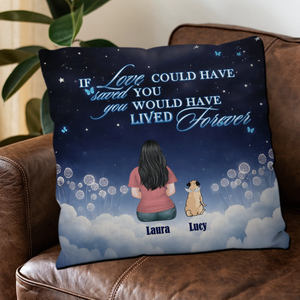 Custom Pug Pillow – If Love Could Have Saved You, You Would Have Lived Forever Gift | 89Prints