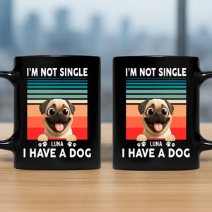 Personalized Pug Mug - I’m Not Single, I Have A Dog Gift | 89Prints