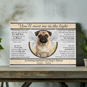 Personalized Pug Memorial Canvas Wall Art - You 'll Meet Me In The Light | 89Prints