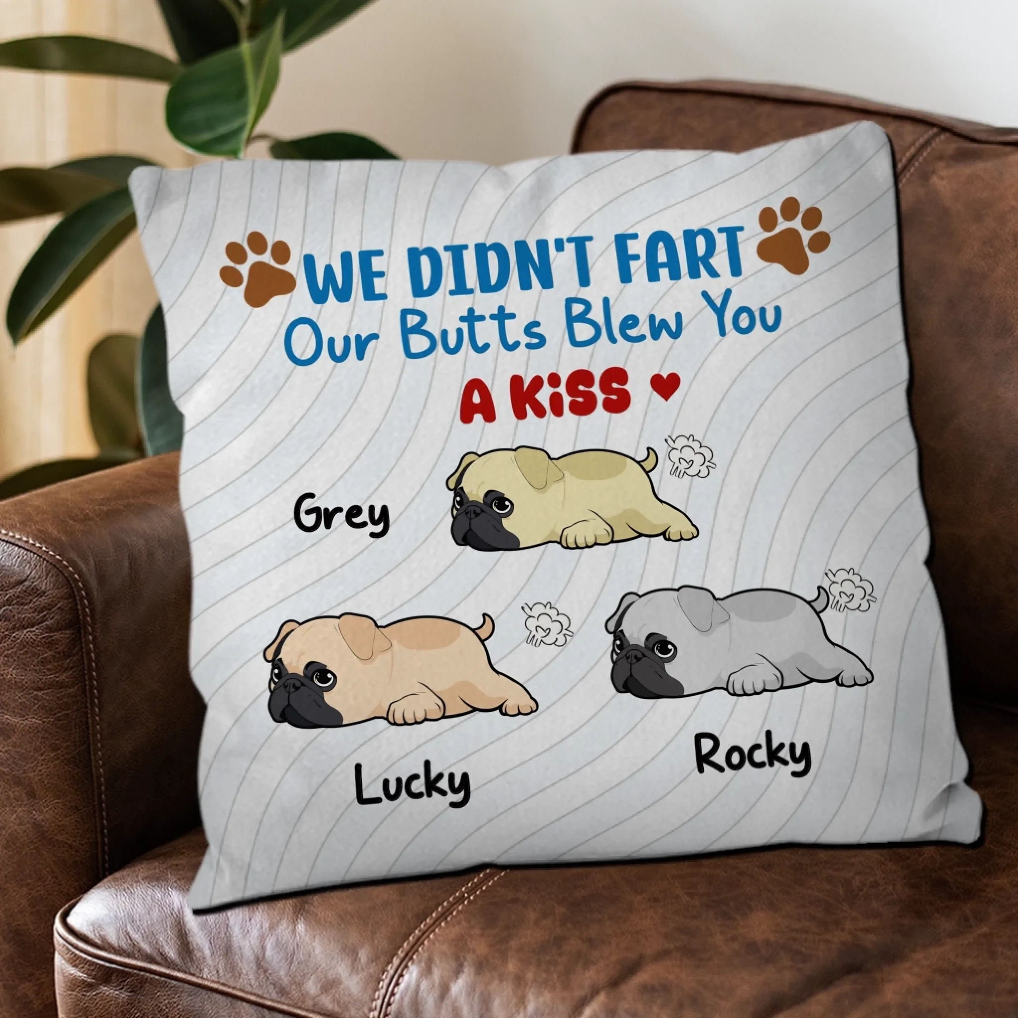 Personalized Pug Lover Pillow - We Didn’t Fart, Our Butts Blew You A Kiss Gift | 89Prints