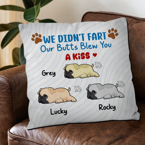 Personalized Pug Lover Pillow - We Didn’t Fart, Our Butts Blew You A Kiss Gift | 89Prints