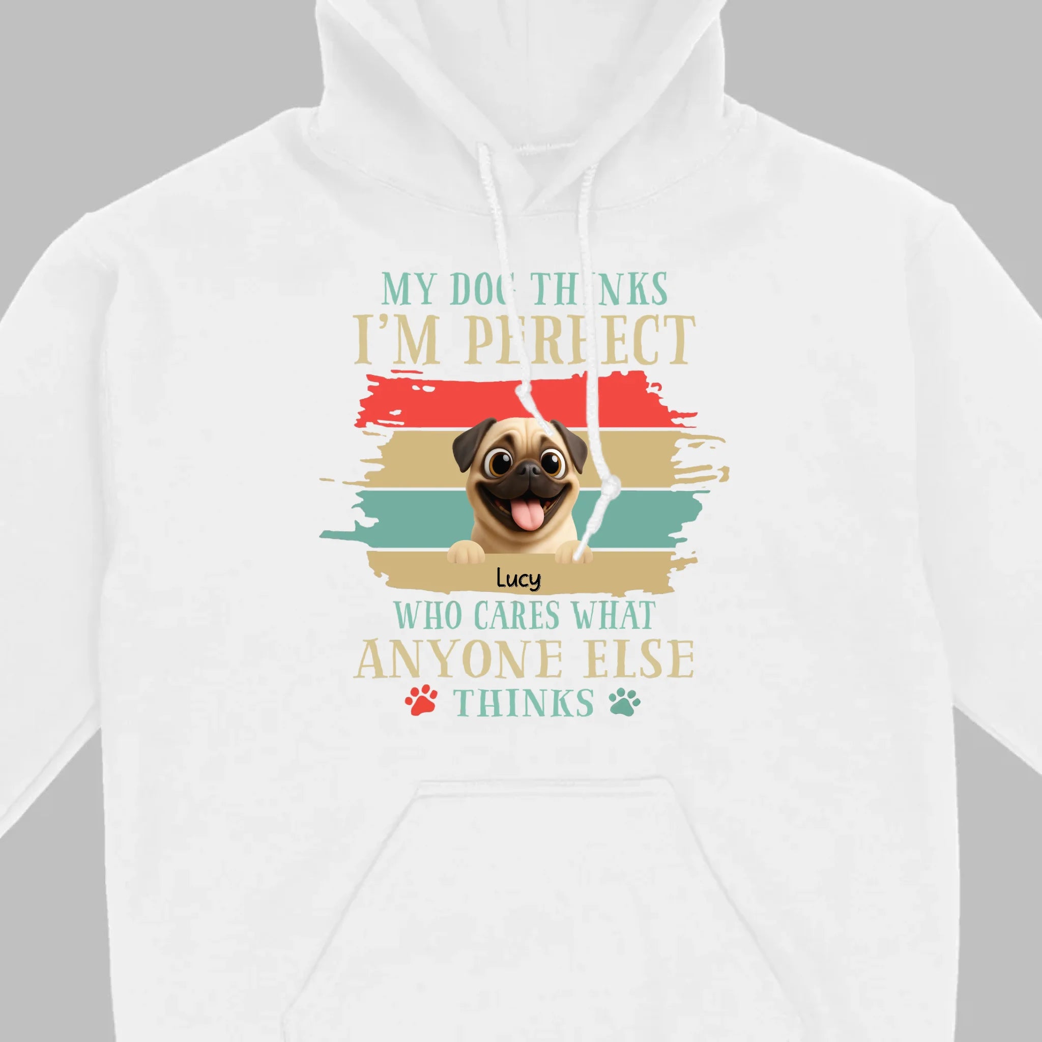 Custom Pug Lover Hoodie - 'My Dog Thinks I'm Perfect' Personalized T-Shirt | 89Prints