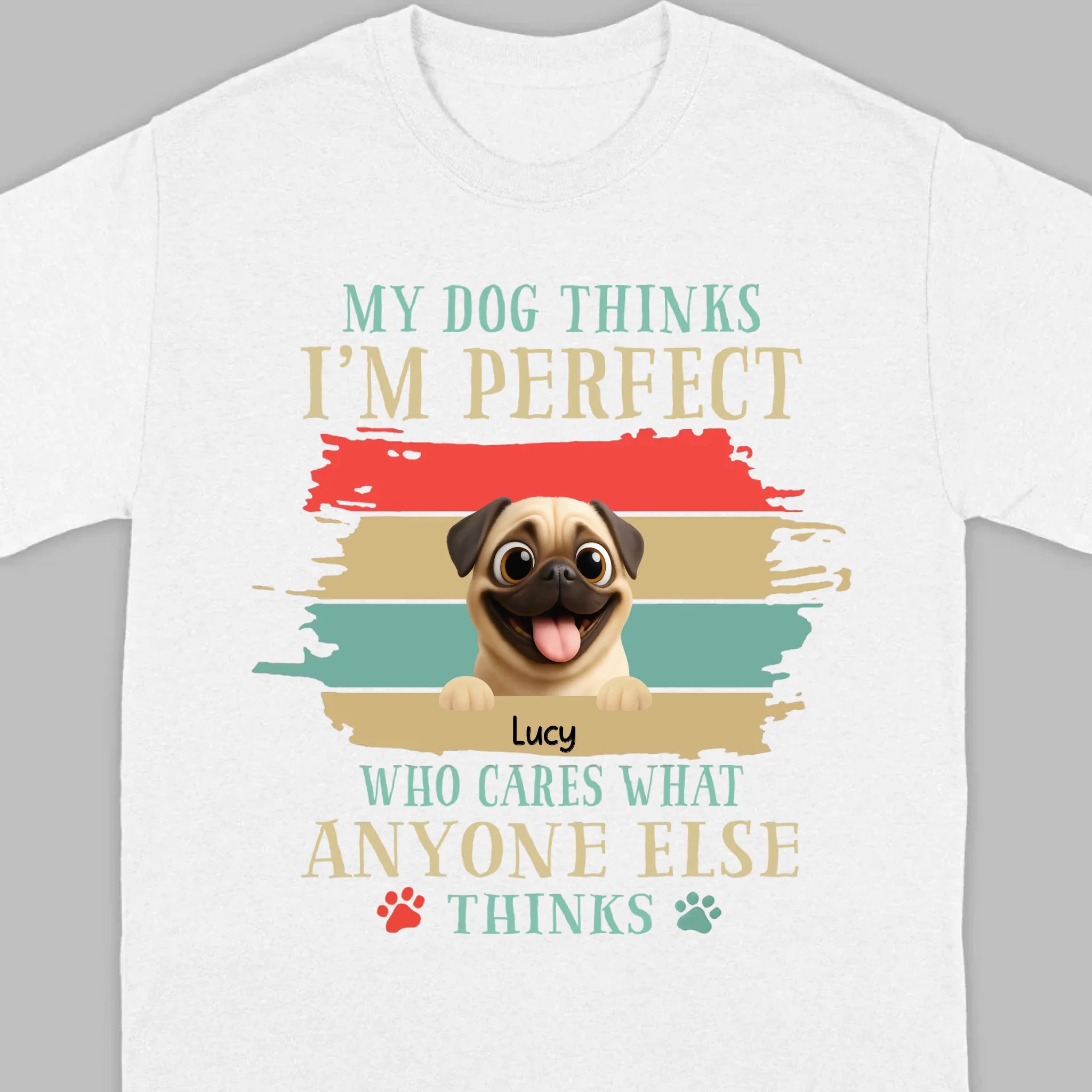 Custom Pug Lover Hoodie - 'My Dog Thinks I'm Perfect' Personalized T-Shirt | 89Prints